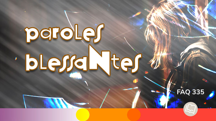 FAq 335 - Paroles blessantes...
